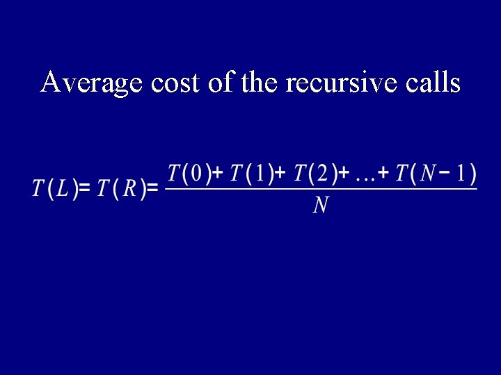 Average cost of the recursive calls 