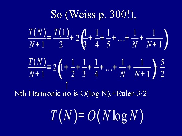 So (Weiss p. 300!), Nth Harmonic no is O(log N), +Euler-3/2 