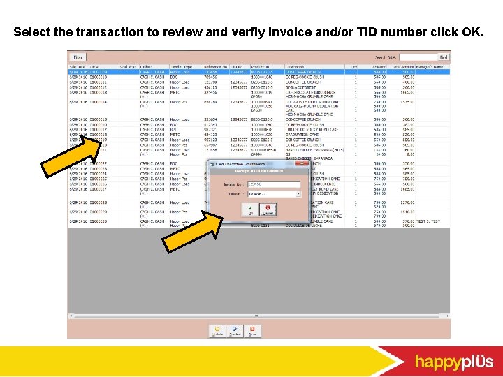 Select the transaction to review and verfiy Invoice and/or TID number click OK. 