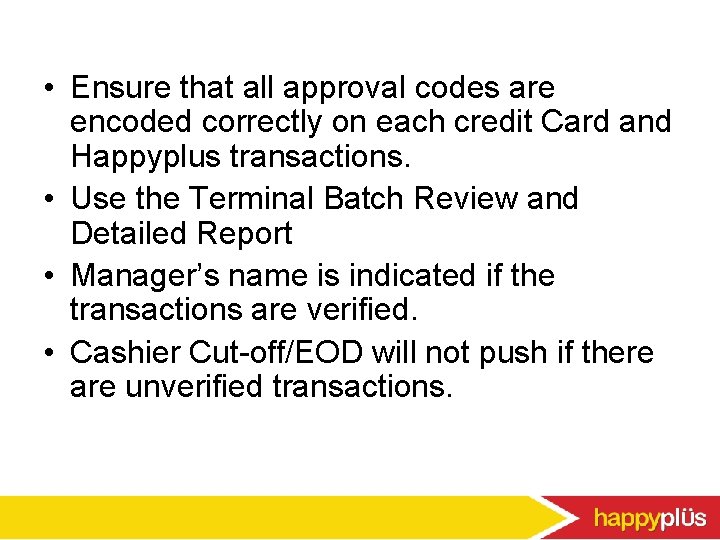  • Ensure that all approval codes are encoded correctly on each credit Card