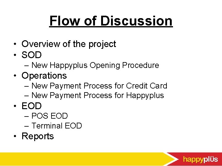 Flow of Discussion • Overview of the project • SOD – New Happyplus Opening