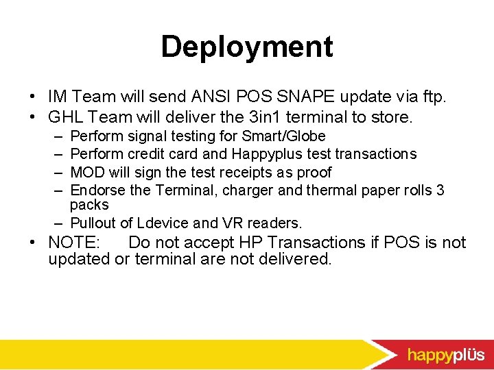 Deployment • IM Team will send ANSI POS SNAPE update via ftp. • GHL