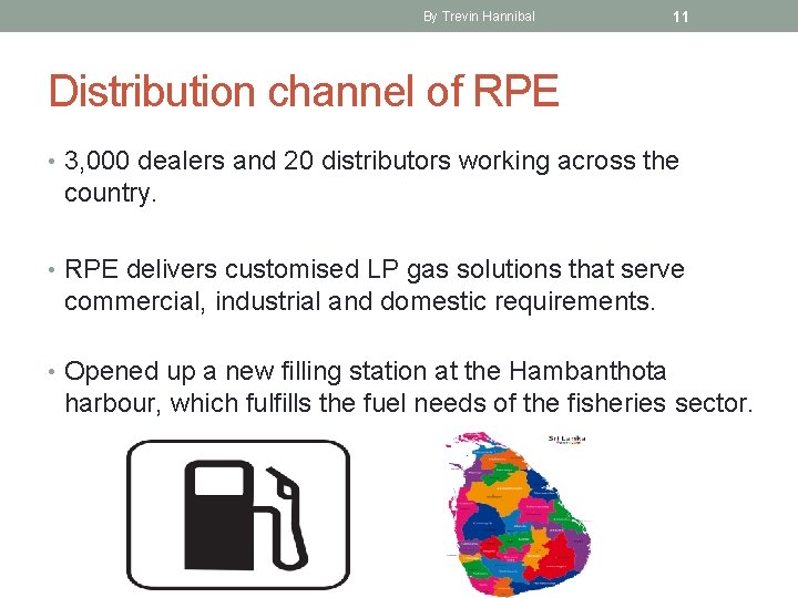 By Trevin Hannibal 11 Distribution channel of RPE • 3, 000 dealers and 20
