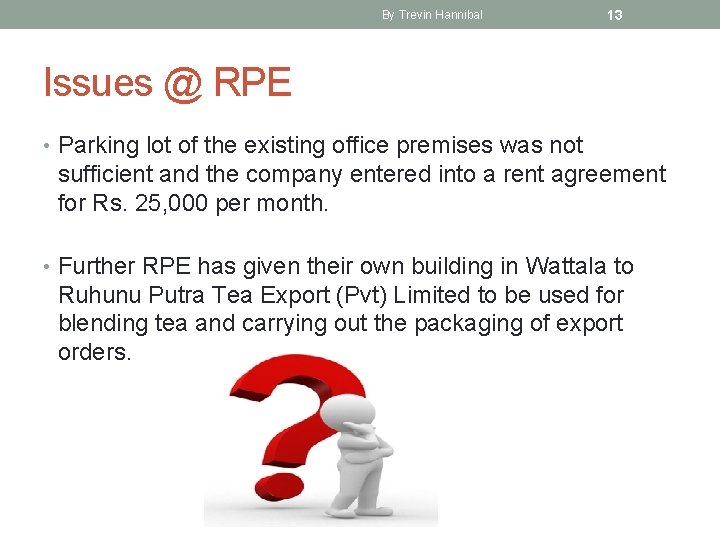 By Trevin Hannibal 13 Issues @ RPE • Parking lot of the existing office