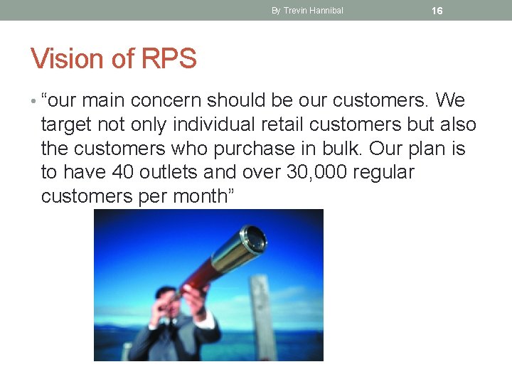 By Trevin Hannibal 16 Vision of RPS • “our main concern should be our
