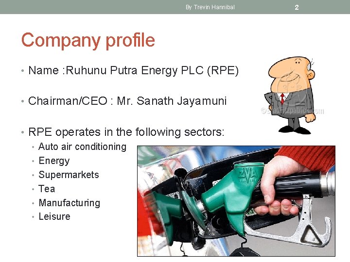 By Trevin Hannibal Company profile • Name : Ruhunu Putra Energy PLC (RPE) •
