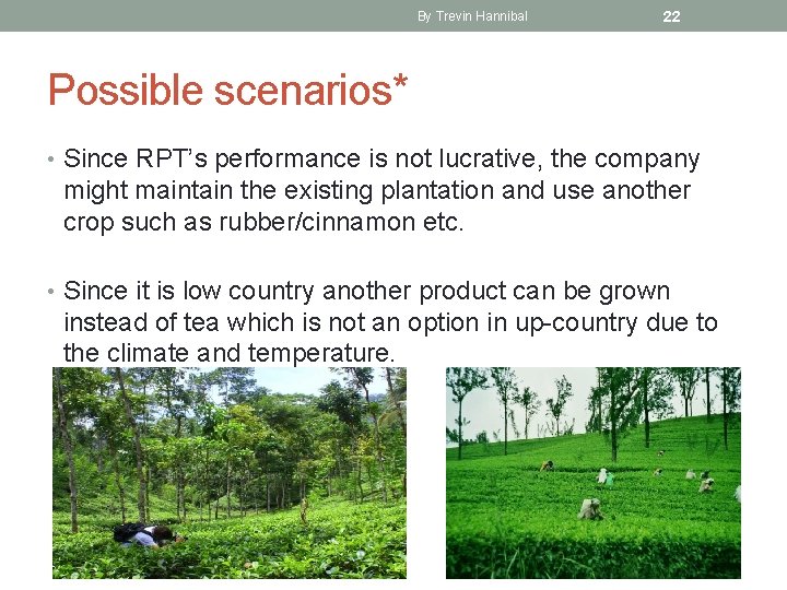 By Trevin Hannibal 22 Possible scenarios* • Since RPT’s performance is not lucrative, the
