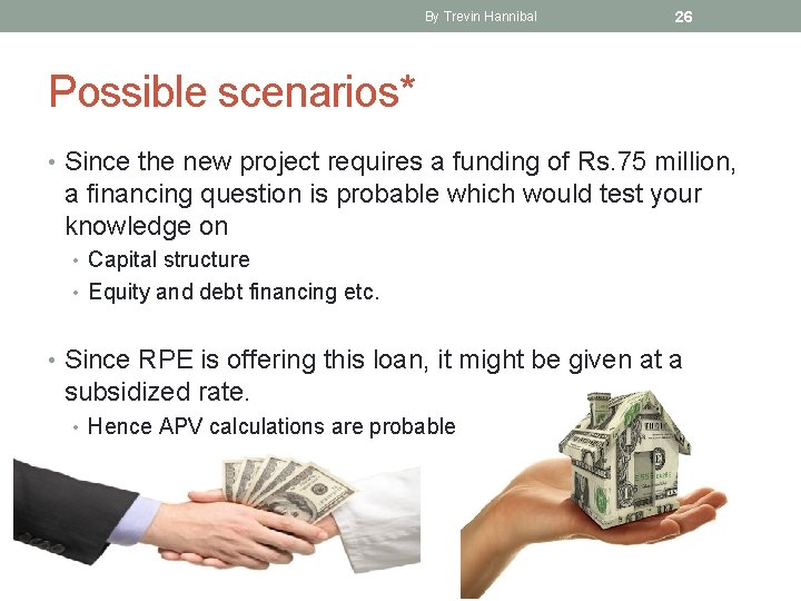 By Trevin Hannibal 26 Possible scenarios* • Since the new project requires a funding