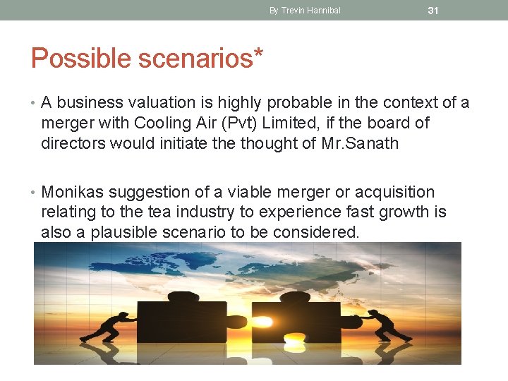 By Trevin Hannibal 31 Possible scenarios* • A business valuation is highly probable in