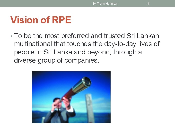 By Trevin Hannibal 4 Vision of RPE • To be the most preferred and