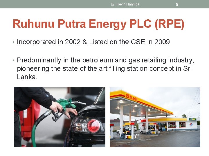 By Trevin Hannibal 8 Ruhunu Putra Energy PLC (RPE) • Incorporated in 2002 &