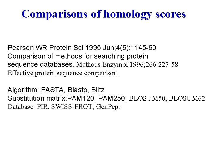 Comparisons of homology scores Pearson WR Protein Sci 1995 Jun; 4(6): 1145 -60 Comparison