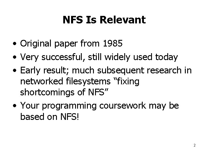 NFS Is Relevant • Original paper from 1985 • Very successful, still widely used