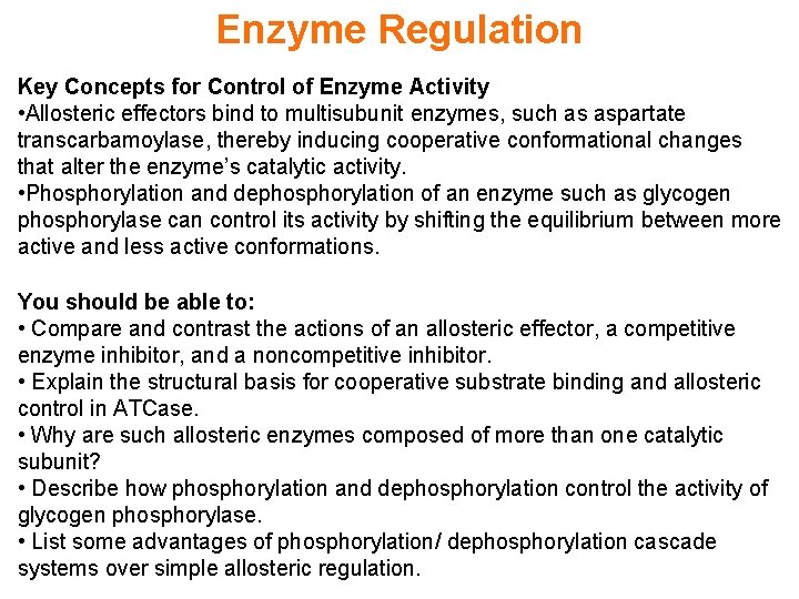 Enzyme Regulation Key Concepts for Control of Enzyme Activity • Allosteric effectors bind to