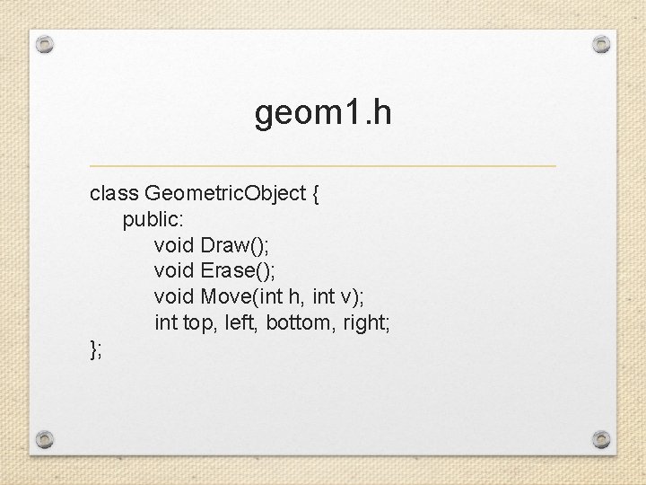 geom 1. h class Geometric. Object { public: void Draw(); void Erase(); void Move(int