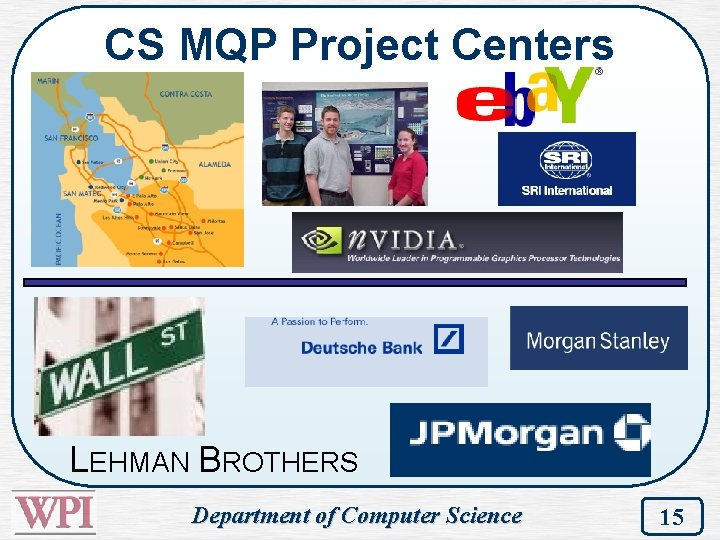 CS MQP Project Centers LEHMAN BROTHERS Department of Computer Science 15 