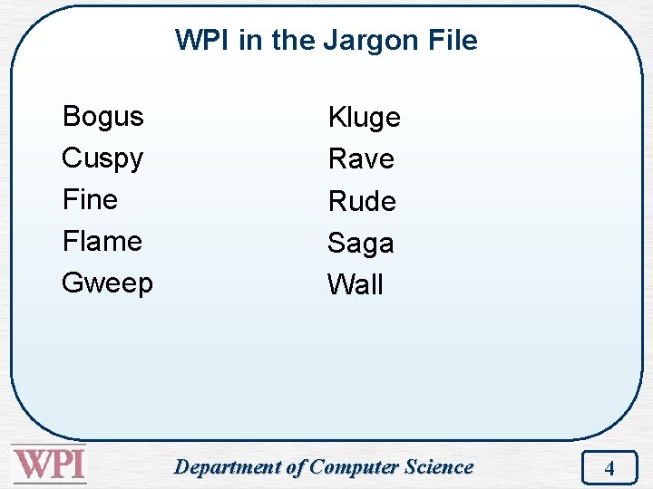 WPI in the Jargon File Bogus Cuspy Fine Flame Gweep Kluge Rave Rude Saga