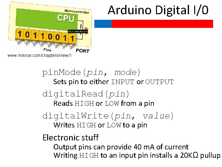 Arduino Digital I/0 www. mikroe. com/chapters/view/1 pin. Mode(pin, mode) Sets pin to either INPUT