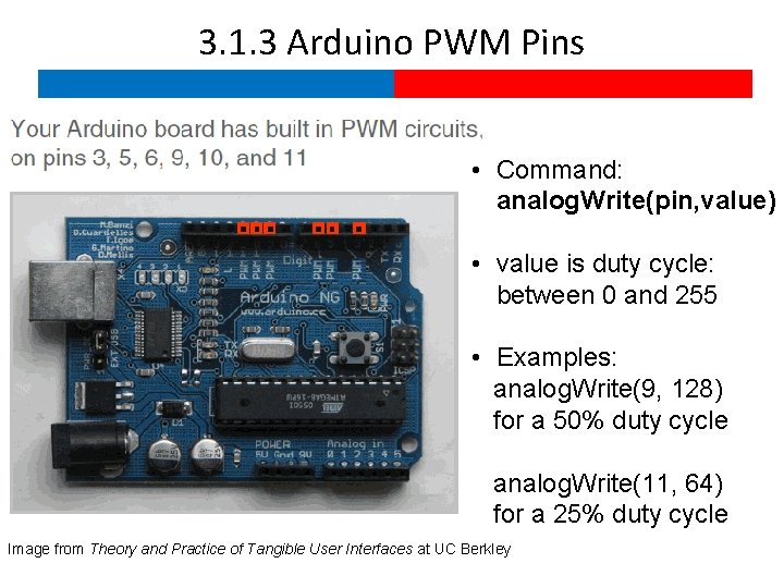 3. 1. 3 Arduino PWM Pins • Command: analog. Write(pin, value) • value is