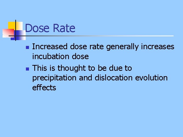 Dose Rate n n Increased dose rate generally increases incubation dose This is thought