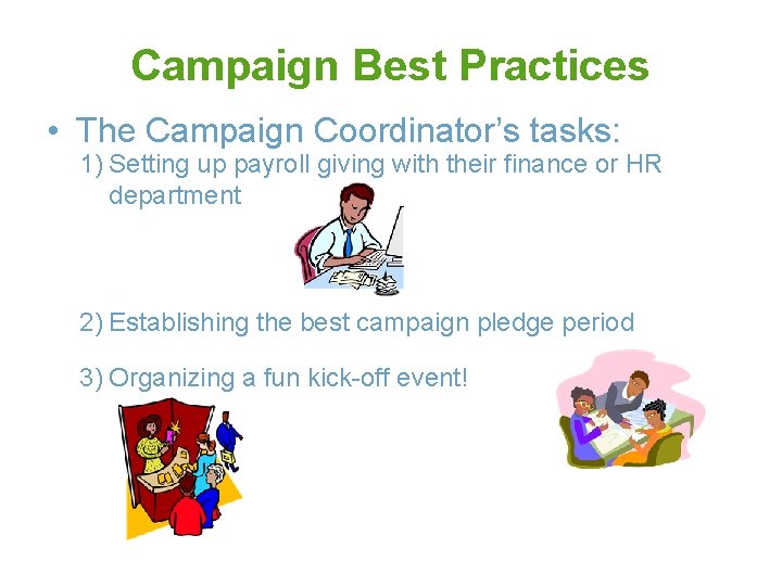 Campaign Best Practices • The Campaign Coordinator’s tasks: 1) Setting up payroll giving with