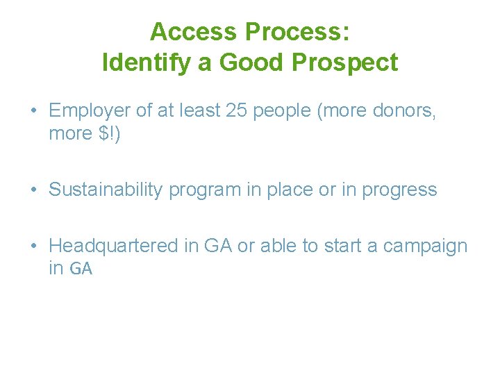 Access Process: Identify a Good Prospect • Employer of at least 25 people (more