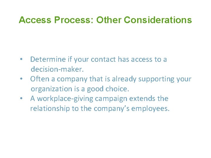 Access Process: Other Considerations • Determine if your contact has access to a decision-maker.