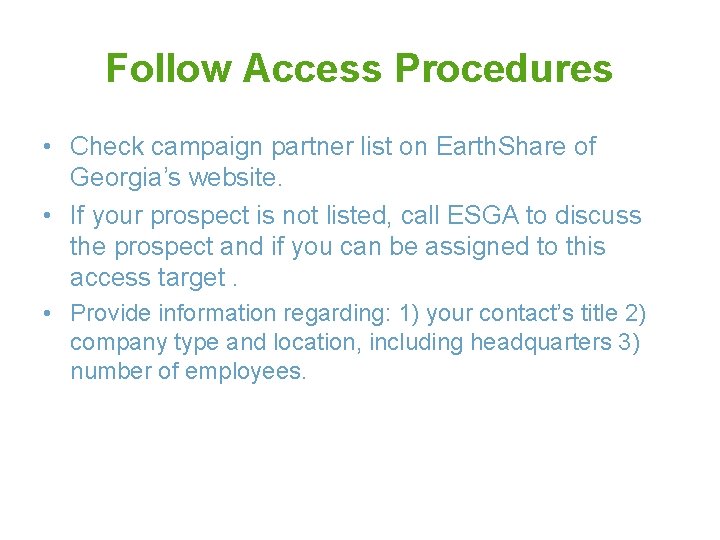 Follow Access Procedures • Check campaign partner list on Earth. Share of Georgia’s website.