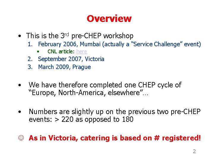 Overview • This is the 3 rd pre-CHEP workshop 1. February 2006, Mumbai (actually