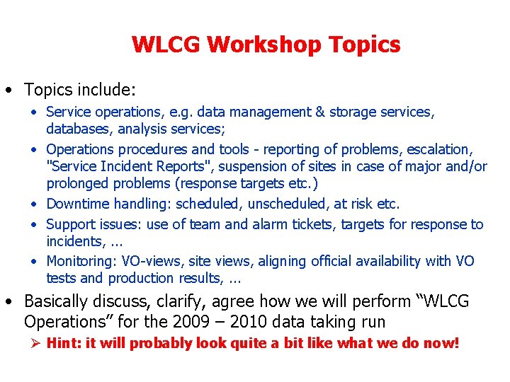 WLCG Workshop Topics • Topics include: • Service operations, e. g. data management &