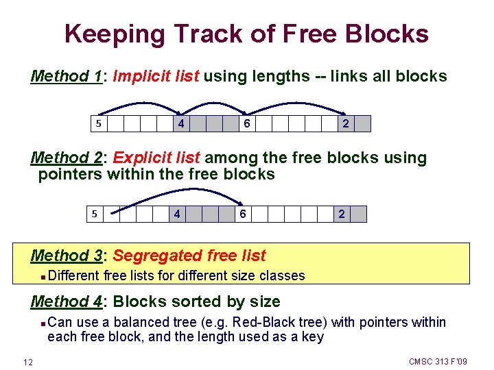 Keeping Track of Free Blocks Method 1: Implicit list using lengths -- links all