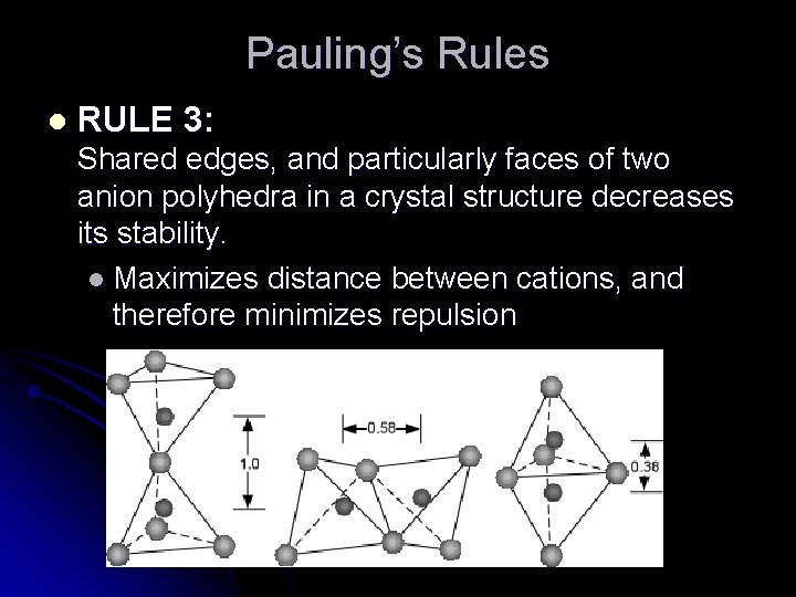 Pauling’s Rules l RULE 3: Shared edges, and particularly faces of two anion polyhedra