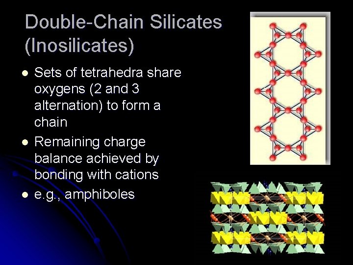 Double-Chain Silicates (Inosilicates) l l l Sets of tetrahedra share oxygens (2 and 3