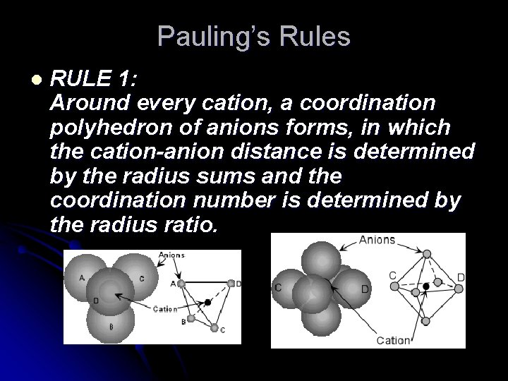 Pauling’s Rules l RULE 1: Around every cation, a coordination polyhedron of anions forms,