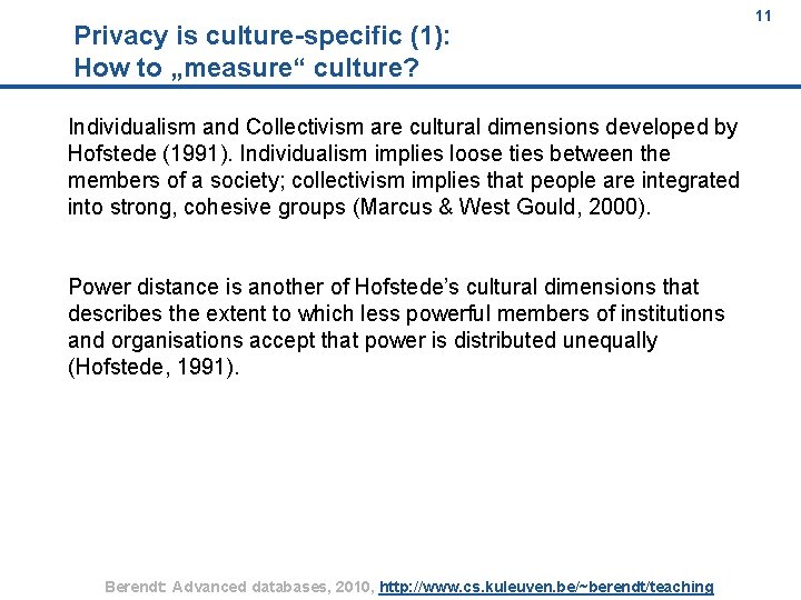 11 Privacy is culture-specific (1): How to „measure“ culture? 11 Individualism and Collectivism are