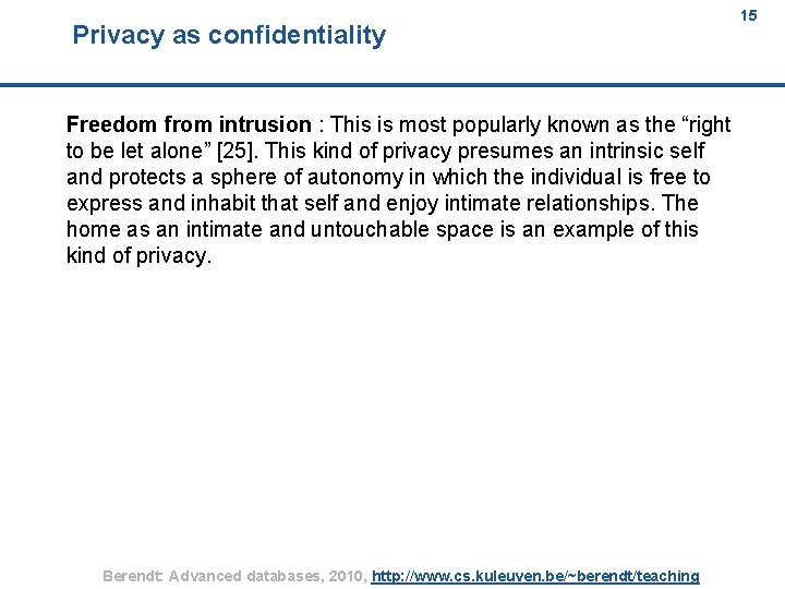 Privacy as confidentiality 15 15 Freedom from intrusion : This is most popularly known