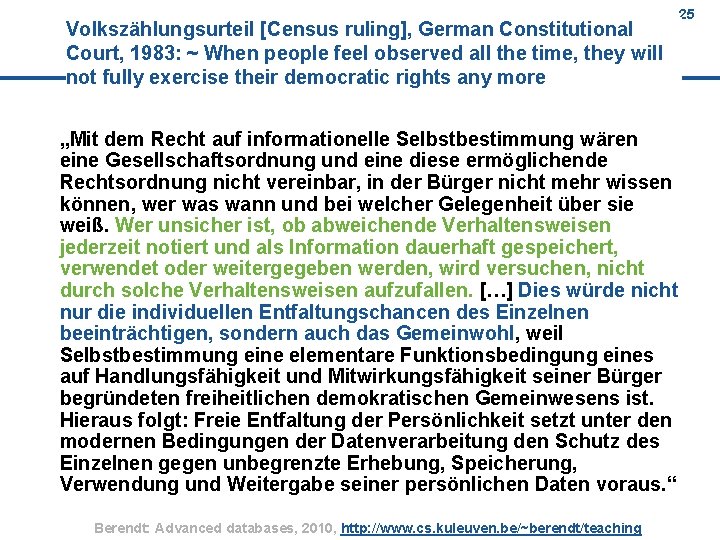 25 Volkszählungsurteil [Census ruling], German Constitutional Court, 1983: ~ When people feel observed all