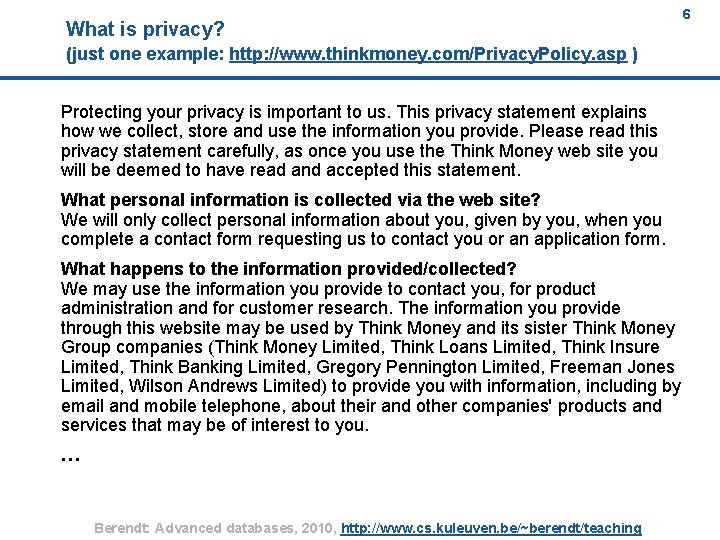 What is privacy? 6 6 (just one example: http: //www. thinkmoney. com/Privacy. Policy. asp