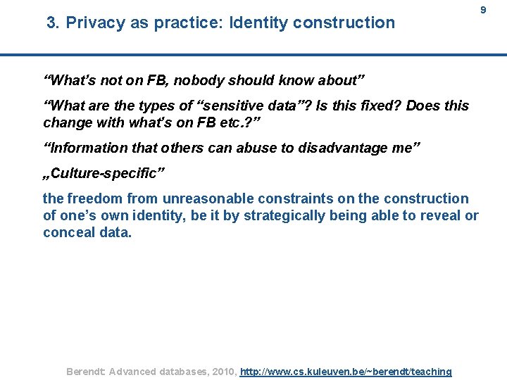 3. Privacy as practice: Identity construction 9 9 “What’s not on FB, nobody should