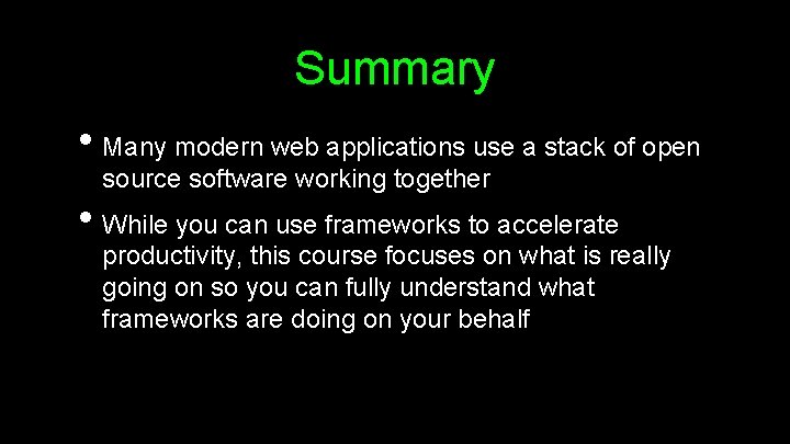 Summary • Many modern web applications use a stack of open source software working