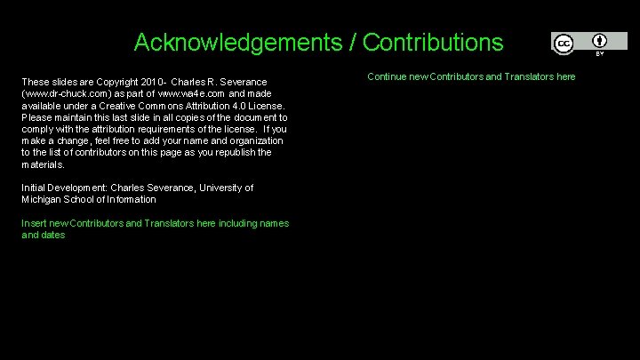 Acknowledgements / Contributions These slides are Copyright 2010 - Charles R. Severance (www. dr-chuck.