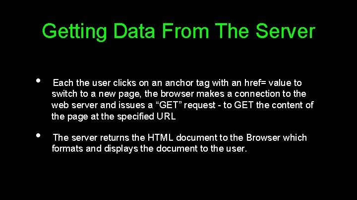 Getting Data From The Server • • Each the user clicks on an anchor