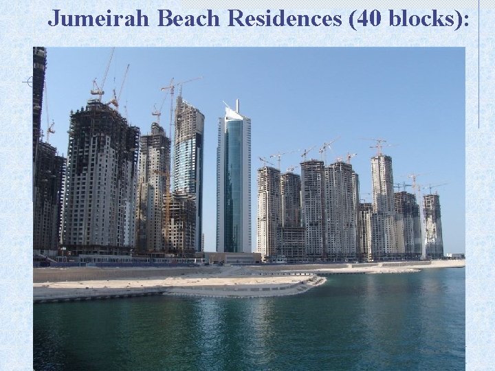 Jumeirah Beach Residences (40 blocks): 