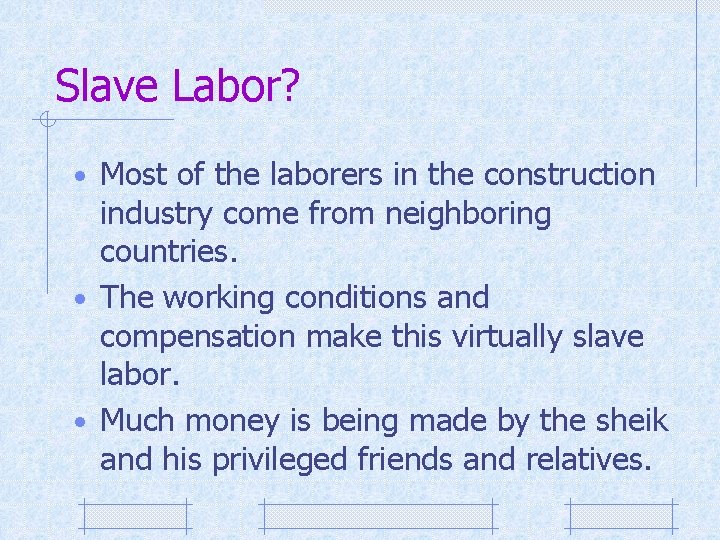 Slave Labor? • Most of the laborers in the construction industry come from neighboring