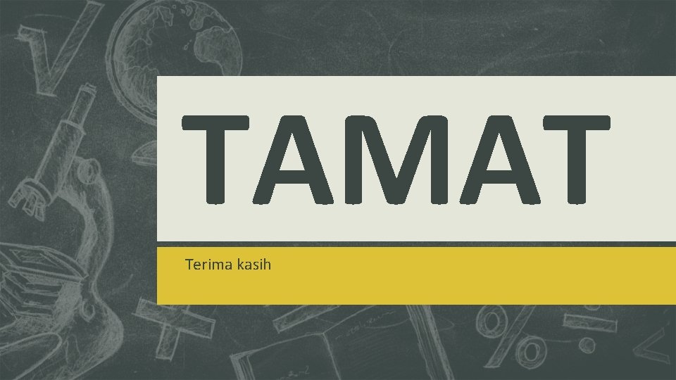 TAMAT Terima kasih 