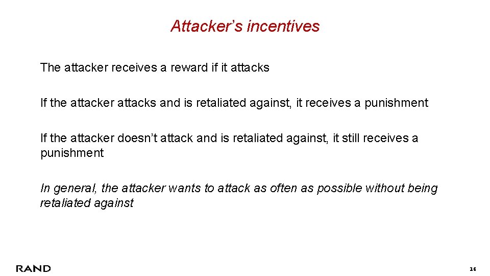 Attacker’s incentives The attacker receives a reward if it attacks If the attacker attacks