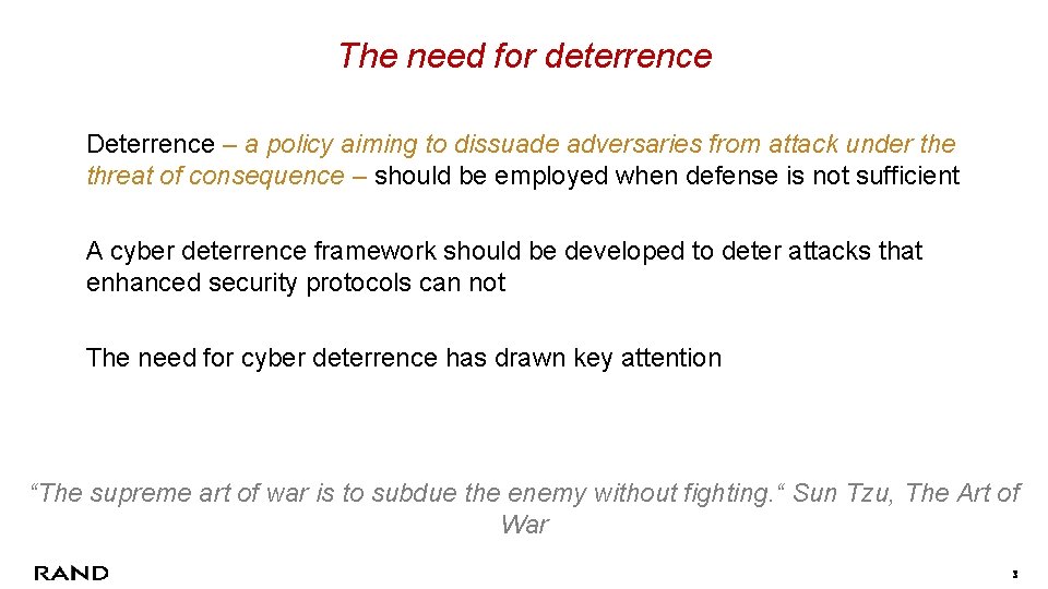 The need for deterrence Deterrence – a policy aiming to dissuade adversaries from attack
