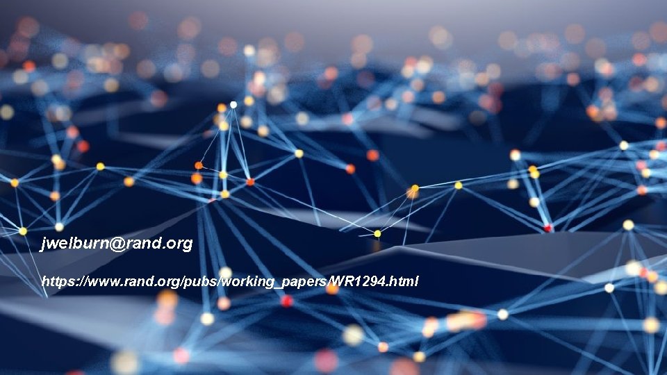 jwelburn@rand. org https: //www. rand. org/pubs/working_papers/WR 1294. html 33 