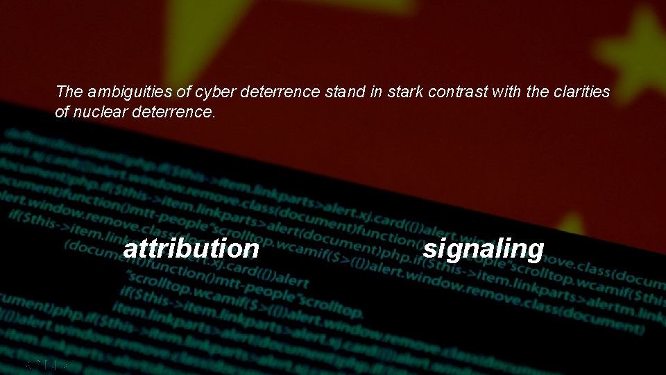 The ambiguities of cyber deterrence stand in stark contrast with the clarities of nuclear