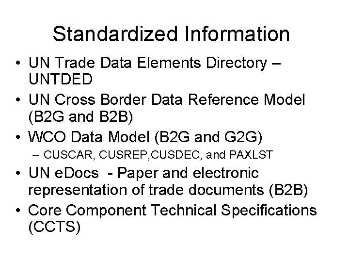 Standardized Information • UN Trade Data Elements Directory – UNTDED • UN Cross Border